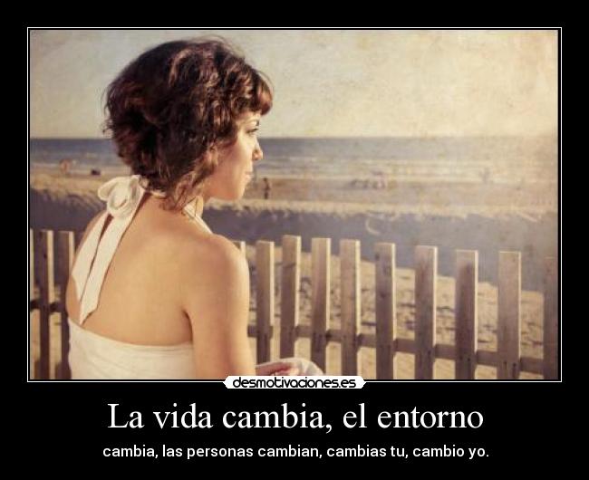 La vida cambia, el entorno | Desmotivaciones