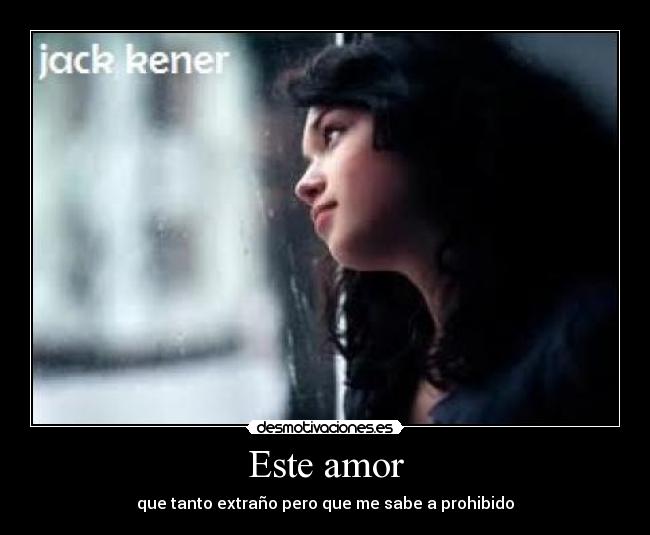 Este amor - que tanto extraño pero que me sabe a prohibido