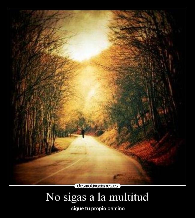 No sigas a la multitud -