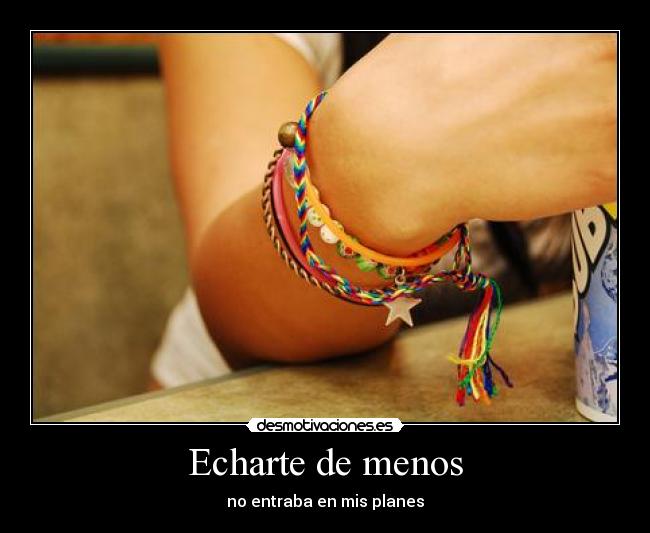 Echarte de menos - no entraba en mis planes