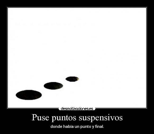 Puse puntos suspensivos - 
