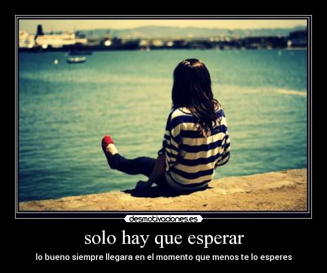 solo hay que esperar -
