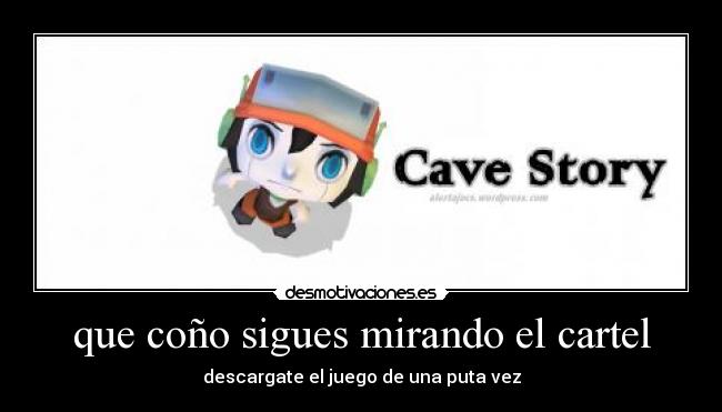 carteles cave story desmotivaciones
