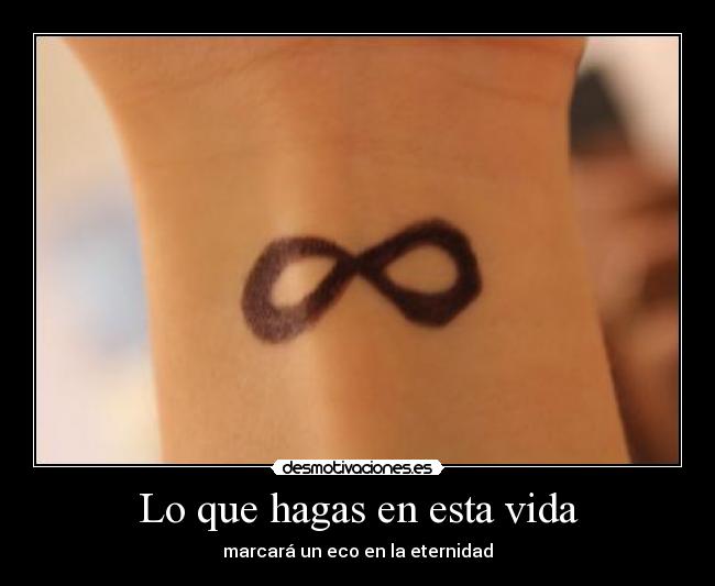 Lo que hagas en esta vida - marcará un eco en la eternidad