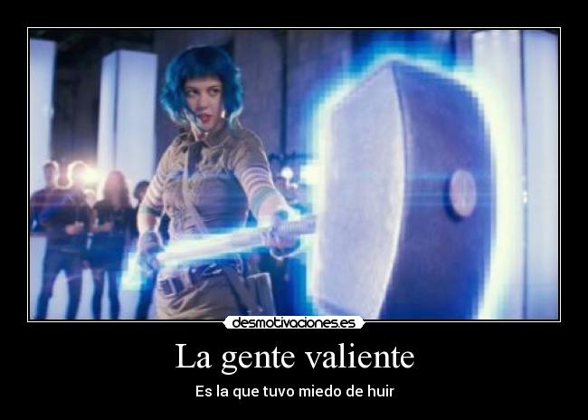 La gente valiente - Es la que tuvo miedo de huir