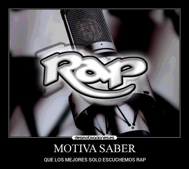 MOTIVA SABER - QUE LOS MEJORES SOLO ESCUCHEMOS RAP