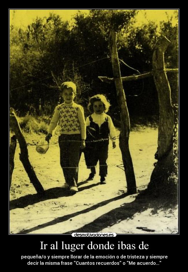 Ir al luger donde ibas de - 