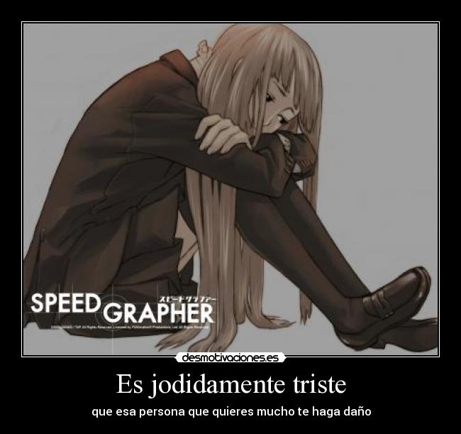 Es jodidamente triste -