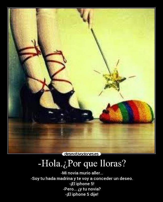 -Hola.¿Por que lloras? - 