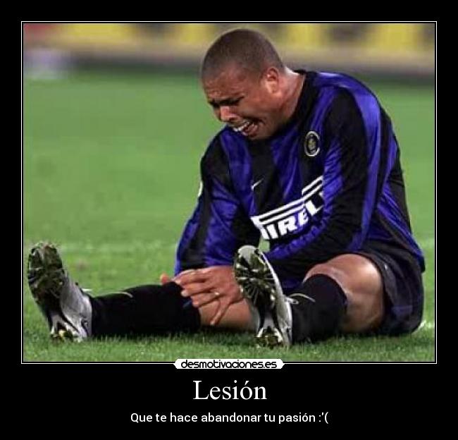 Lesión - Que te hace abandonar tu pasión :(