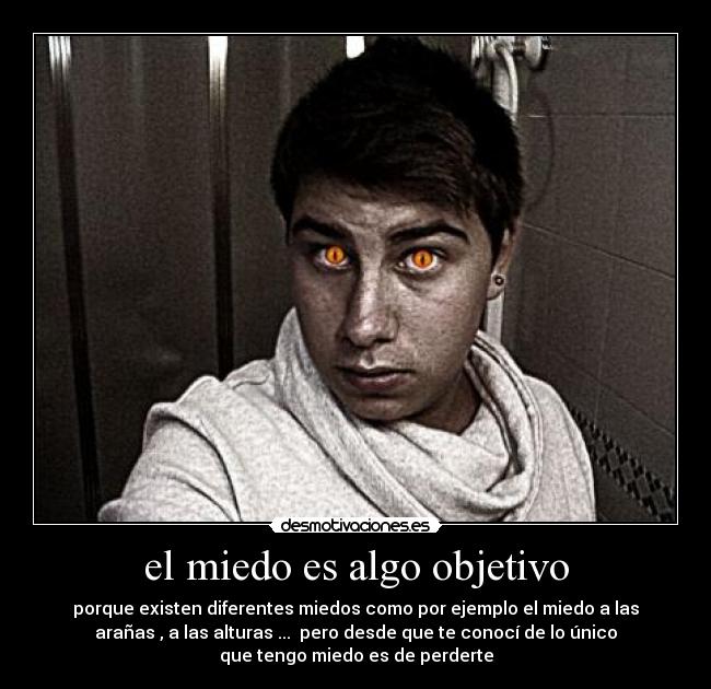 el miedo es algo objetivo -