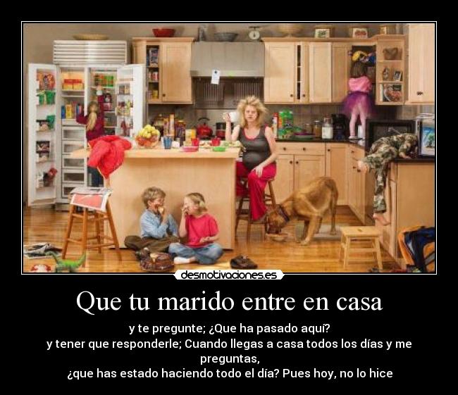 Que tu marido entre en casa -