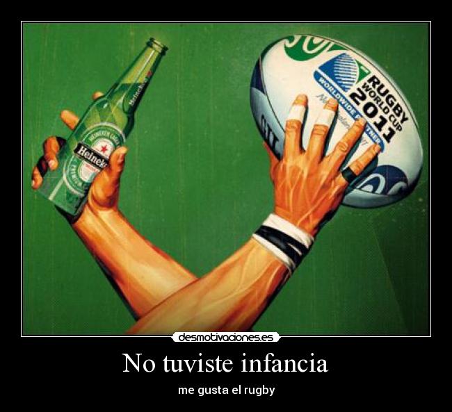 No tuviste infancia - me gusta el rugby