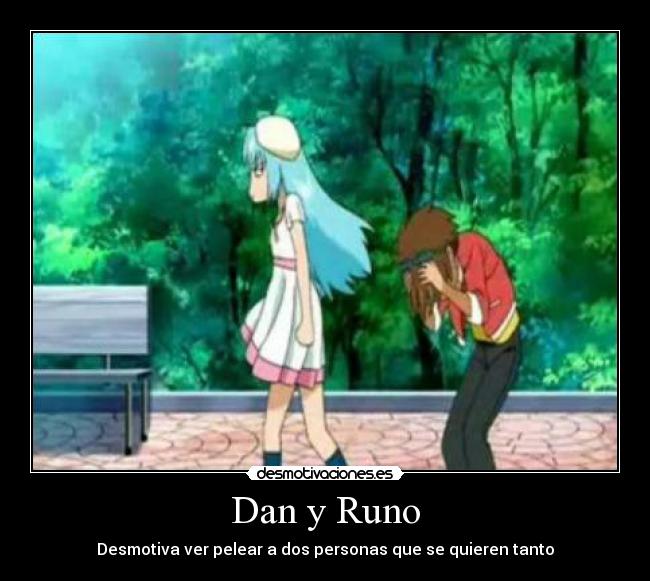 Dan y Runo - Desmotiva ver pelear a dos personas que se quieren tanto