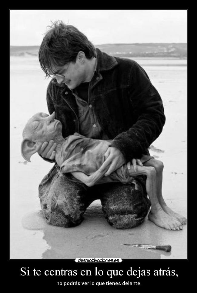Si te centras en lo que dejas atrás, -