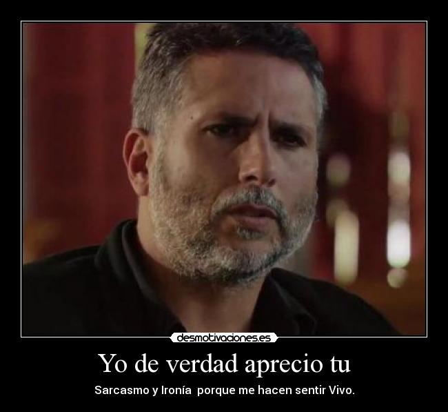 Yo de verdad aprecio tu -