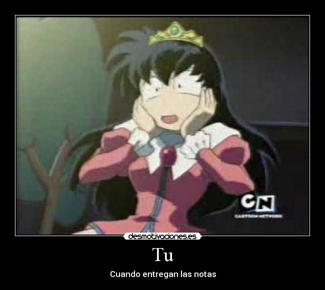 carteles anime manga inuyasha kagome aome higurashi cuando entregan las notas xddddd desmotivaciones