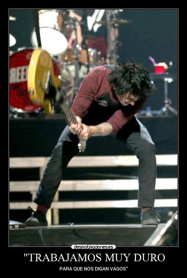 TRABAJAMOS MUY DURO - PARA QUE NOS DIGAN VAGOS