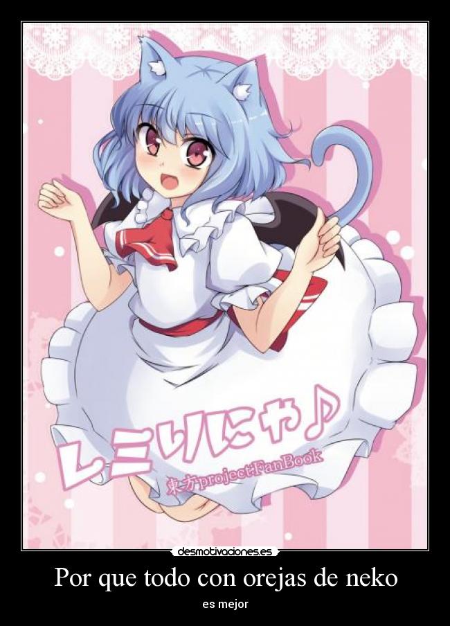 Por que todo con orejas de neko - es mejor