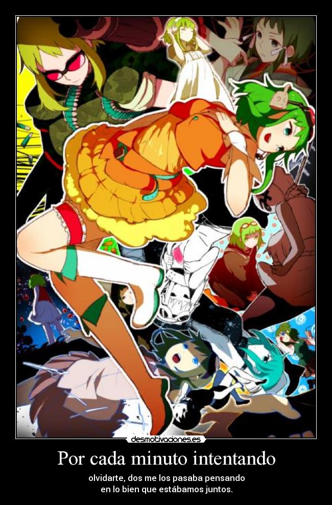 Por cada minuto intentando - olvidarte, dos me los pasaba pensando
en lo bien que estábamos juntos.