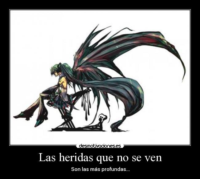 Las heridas que no se ven - Son las más profundas...