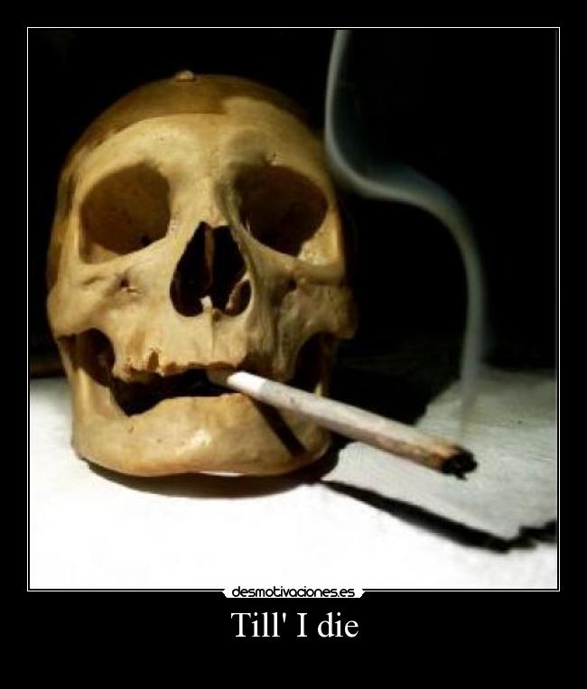 Till I die -