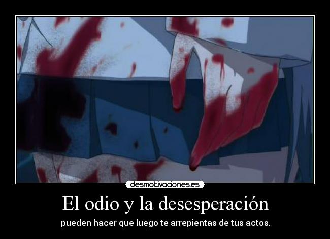 El odio y la desesperación -