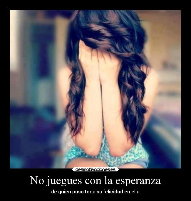No juegues con la esperanza -