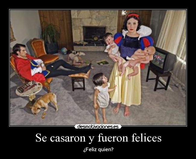 Se casaron y fueron felices - ¿Feliz quien?