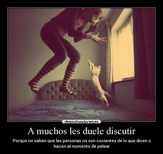 A muchos les duele discutir -