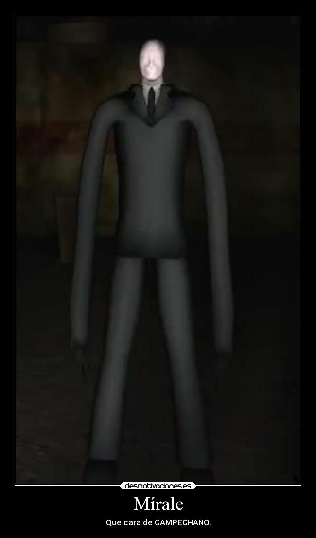 Mírale - Que cara de CAMPECHANO.