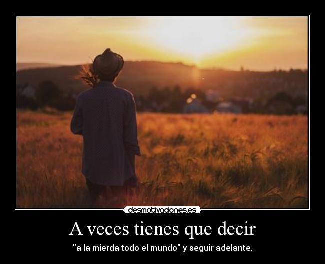 A veces tienes que decir - 