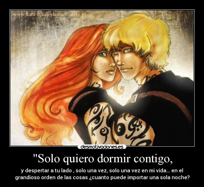 Solo quiero dormir contigo, -