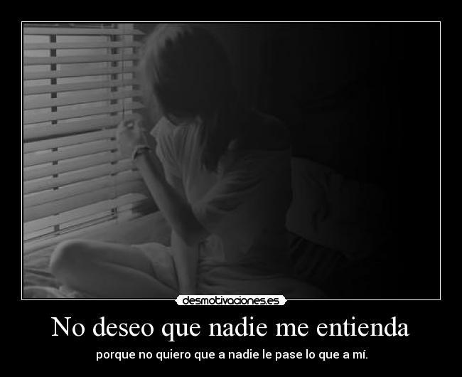 No deseo que nadie me entienda - 