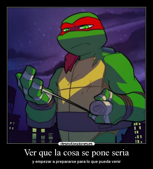 Ver que la cosa se pone seria - y empezar a prepararse para lo que pueda venir