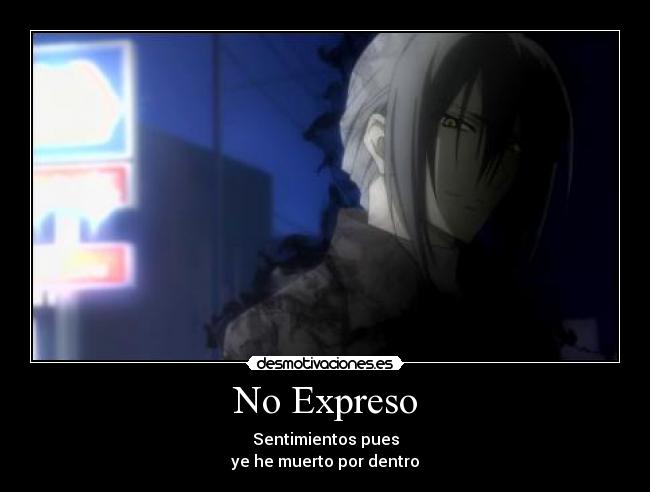No Expreso - Sentimientos pues
ye he muerto por dentro