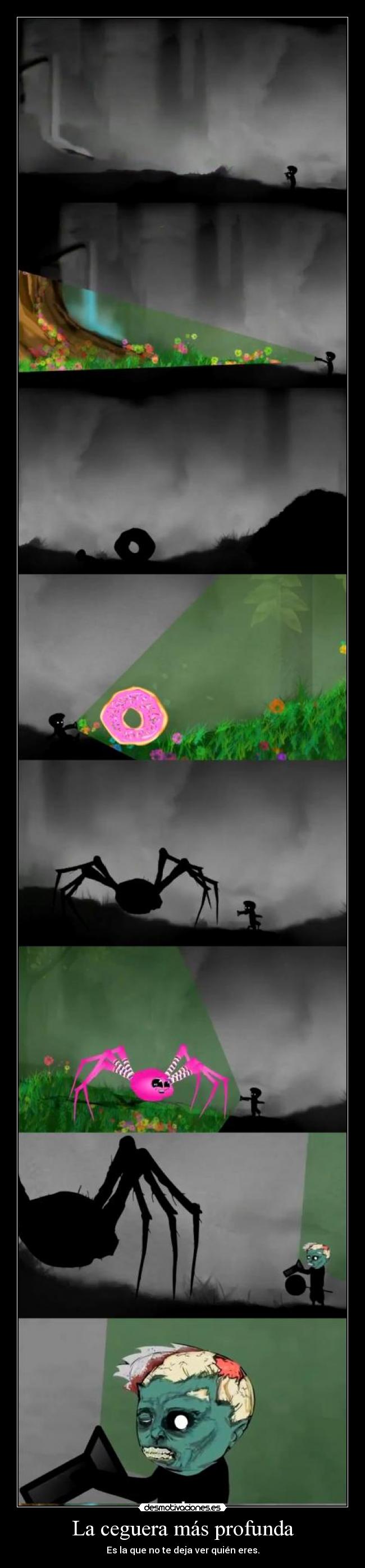 La ceguera más profunda - Es la que no te deja ver quién eres.