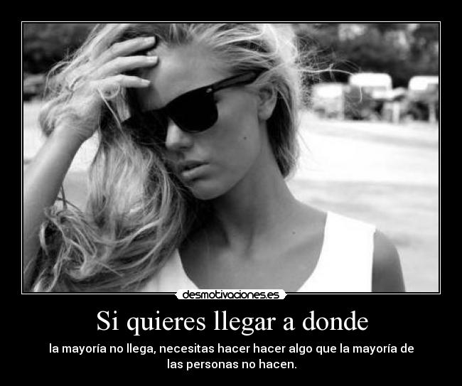 Si quieres llegar a donde -