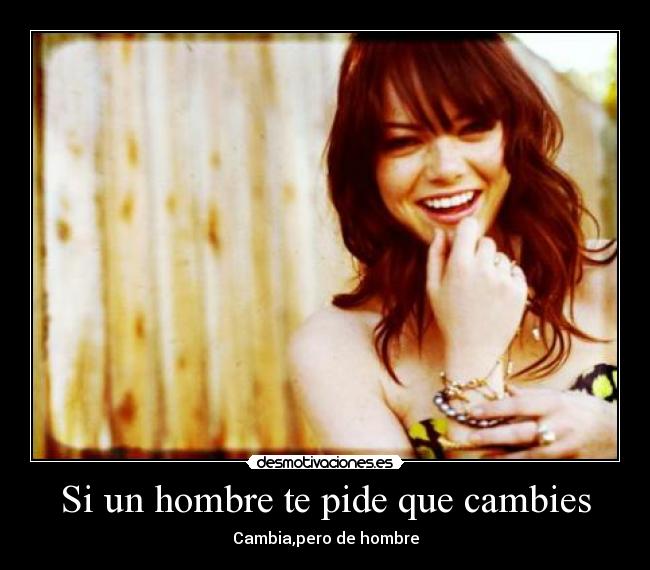 Si un hombre te pide que cambies -