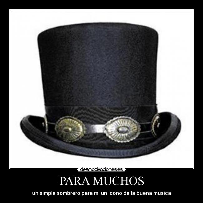 PARA MUCHOS - un simple sombrero para mi un icono de la buena musica