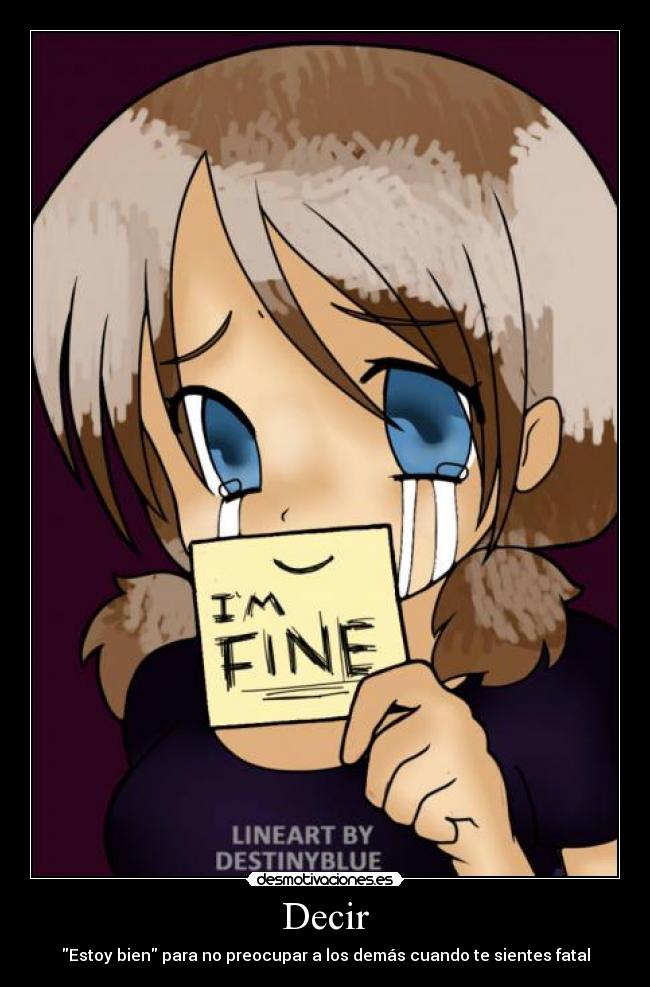 Decir - Estoy bien para no preocupar a los demás cuando te sientes fatal