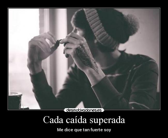 Cada caída superada -