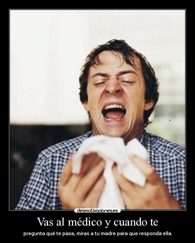 Vas al médico y cuando te - 
