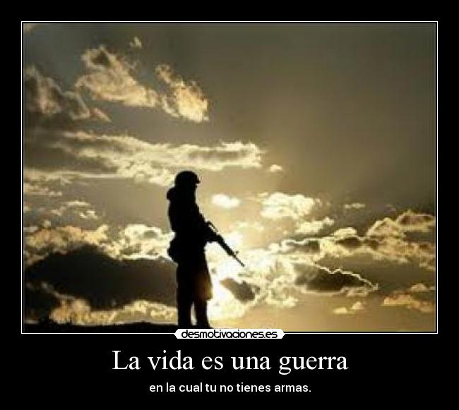 La vida es una guerra -