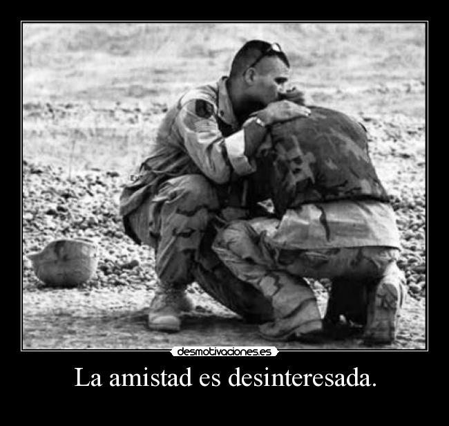 La amistad es desinteresada. - 