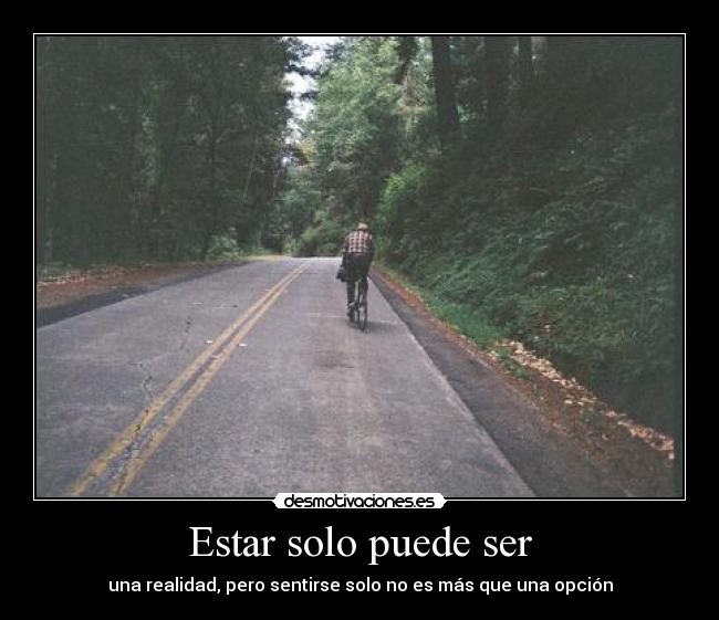 Estar solo puede ser -