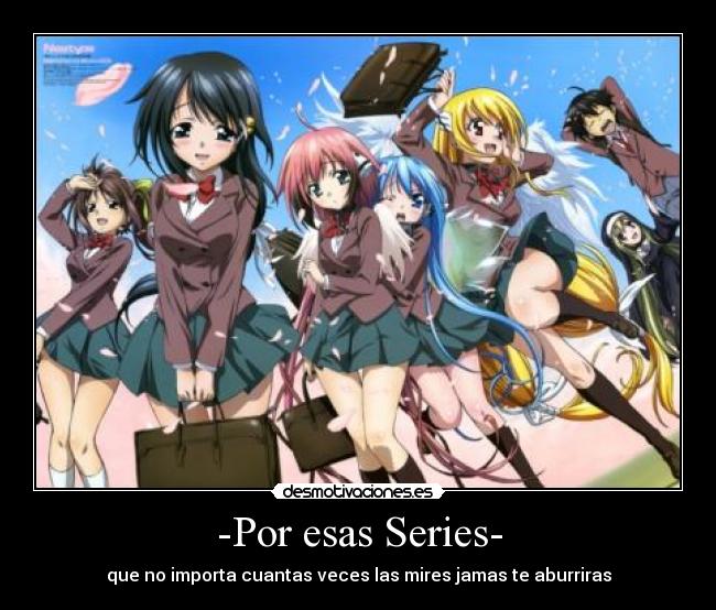 -Por esas Series- - que no importa cuantas veces las mires jamas te aburriras
