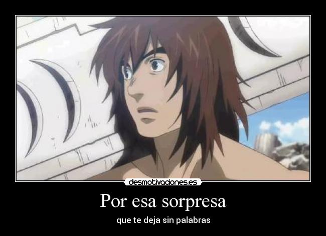 Por esa sorpresa - que te deja sin palabras