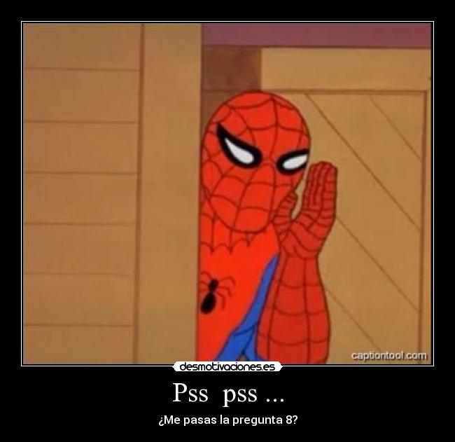Pss pss ... - ¿Me pasas la pregunta 8?