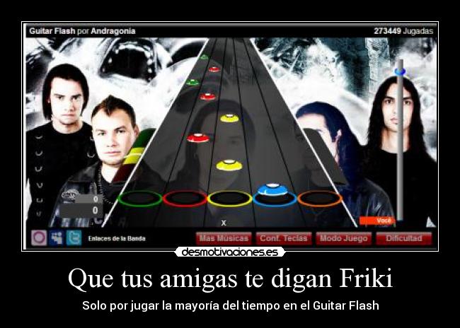 Que tus amigas te digan Friki - Solo por jugar la mayoría del tiempo en el Guitar Flash